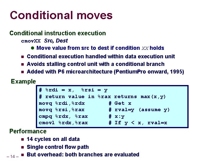 Conditional moves Conditional instruction execution cmov. XX Src, Dest Move value from src to