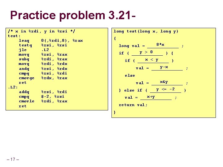 Practice problem 3. 21/* x in %rdi, y in %rsi */ test: leaq 0(,