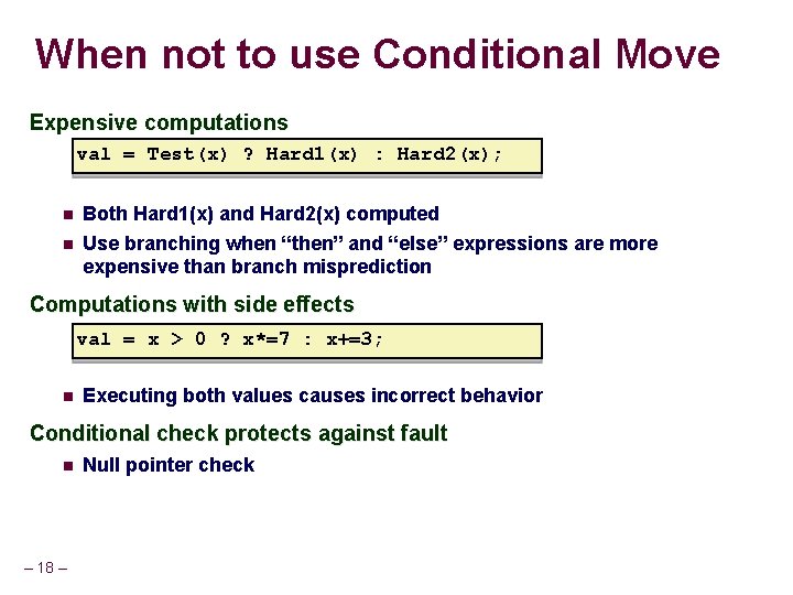 When not to use Conditional Move Expensive computations val = Test(x) ? Hard 1(x)