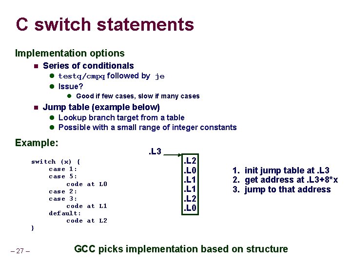 C switch statements Implementation options Series of conditionals testq/cmpq followed by je Issue? Good