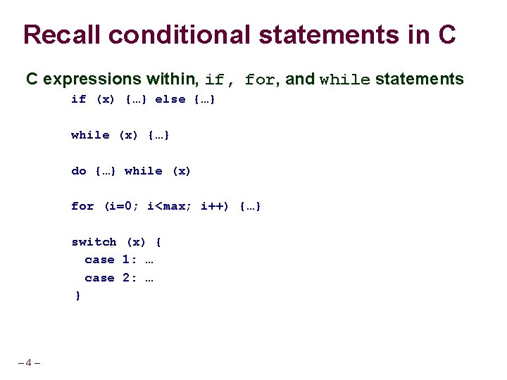Recall conditional statements in C C expressions within, if, for, and while statements if
