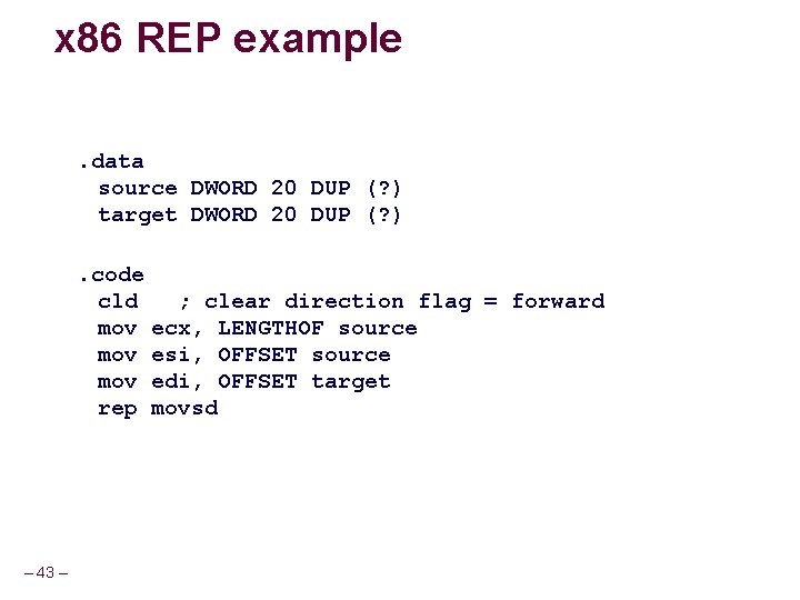 x 86 REP example. data source DWORD 20 DUP (? ) target DWORD 20