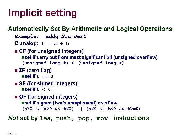 Implicit setting Automatically Set By Arithmetic and Logical Operations Example: addq Src, Dest C
