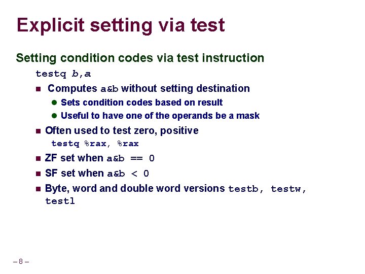 Explicit setting via test Setting condition codes via test instruction testq b, a Computes