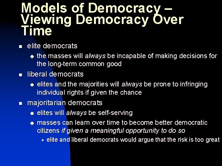 Models of Democracy – Viewing Democracy Over Time n elite democrats u n liberal