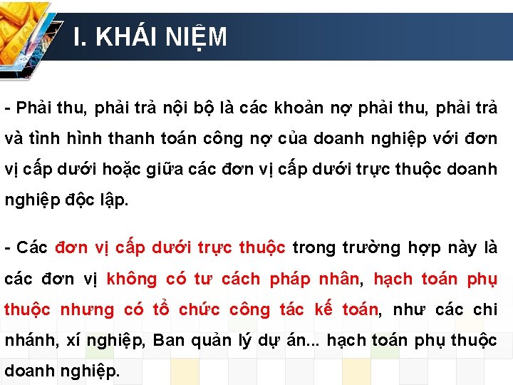 I. KHÁI NIỆM - Phải thu, phải trả nội bộ là các khoản nợ