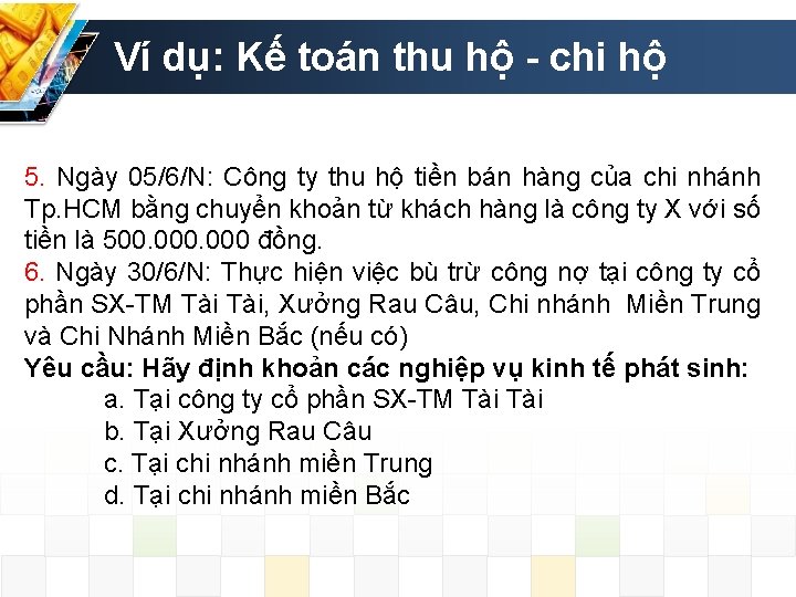 Ví dụ: Kế toán thu hộ - chi hộ 5. Ngày 05/6/N: Công ty