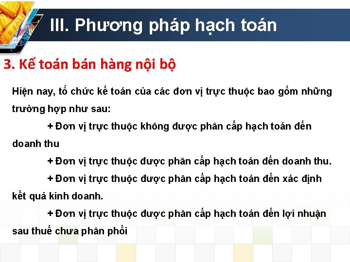 III. Phương pháp hạch toán 3. Kế toán bán hàng nội bộ Hiện nay,