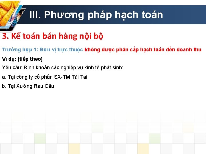 III. Phương pháp hạch toán 3. Kế toán bán hàng nội bộ Trường hợp