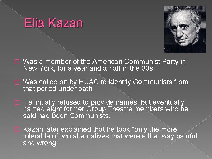 Elia Kazan � Was a member of the American Communist Party in New York,