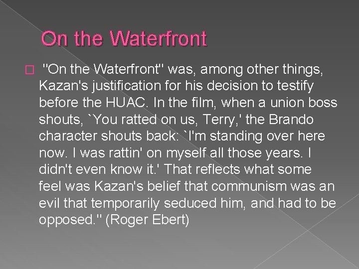 On the Waterfront � "On the Waterfront'' was, among other things, Kazan's justification for