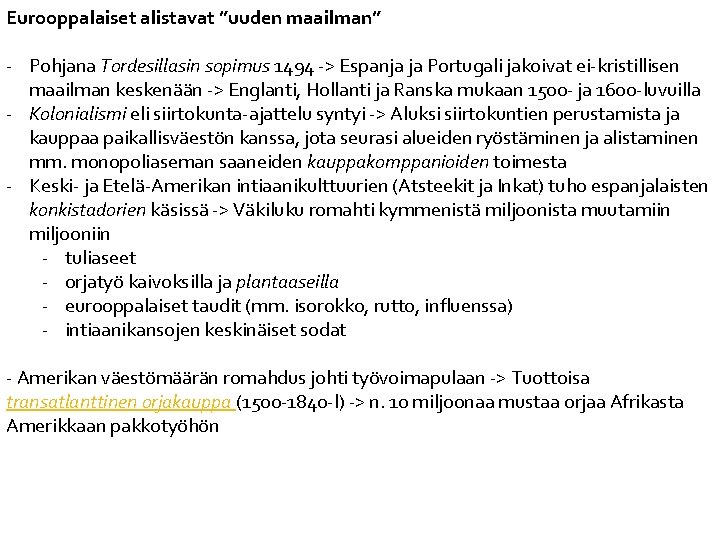 Eurooppalaiset alistavat ”uuden maailman” - Pohjana Tordesillasin sopimus 1494 -> Espanja ja Portugali jakoivat