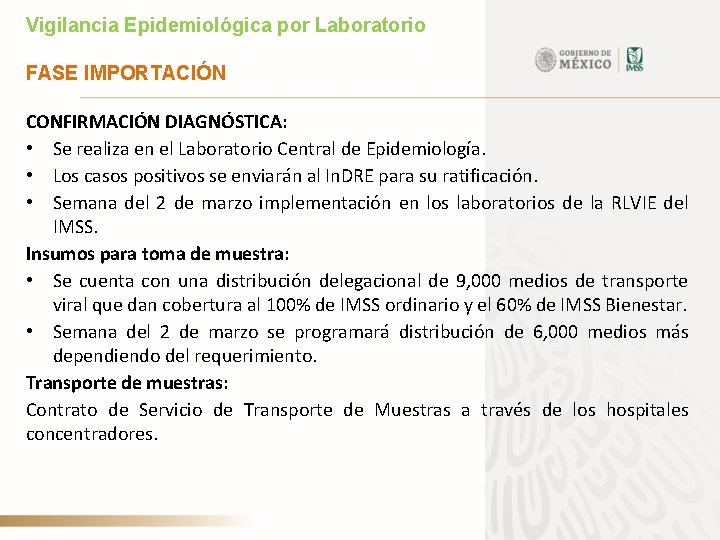 Vigilancia Epidemiológica por Laboratorio FASE IMPORTACIÓN CONFIRMACIÓN DIAGNÓSTICA: • Se realiza en el Laboratorio