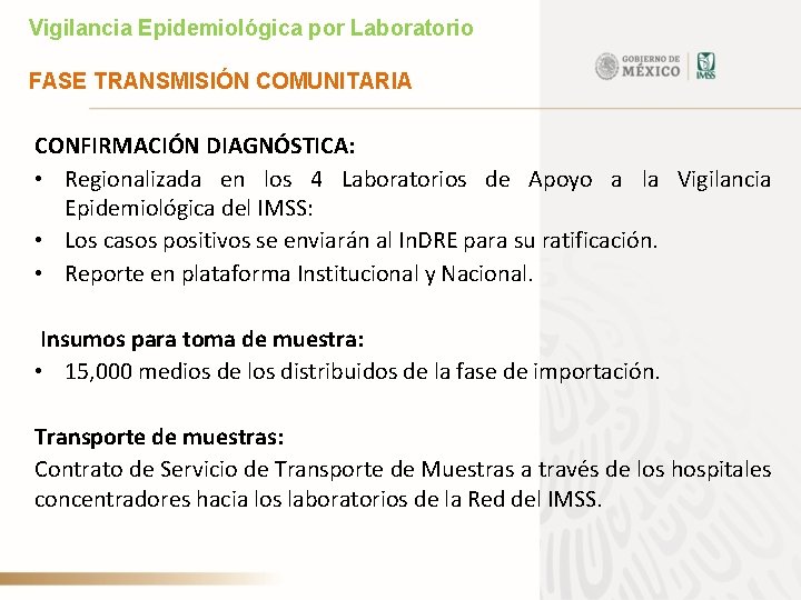 Vigilancia Epidemiológica por Laboratorio FASE TRANSMISIÓN COMUNITARIA CONFIRMACIÓN DIAGNÓSTICA: • Regionalizada en los 4