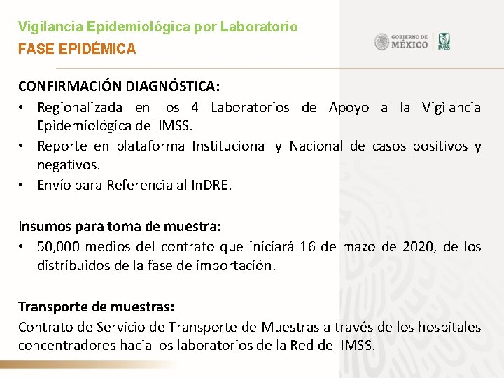 Vigilancia Epidemiológica por Laboratorio FASE EPIDÉMICA CONFIRMACIÓN DIAGNÓSTICA: • Regionalizada en los 4 Laboratorios