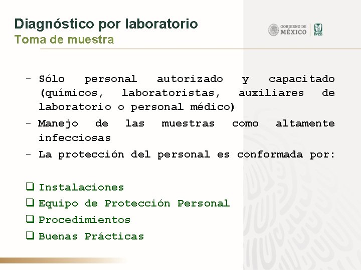 Diagnóstico por laboratorio Toma de muestra - Sólo personal autorizado y capacitado (químicos, laboratoristas,