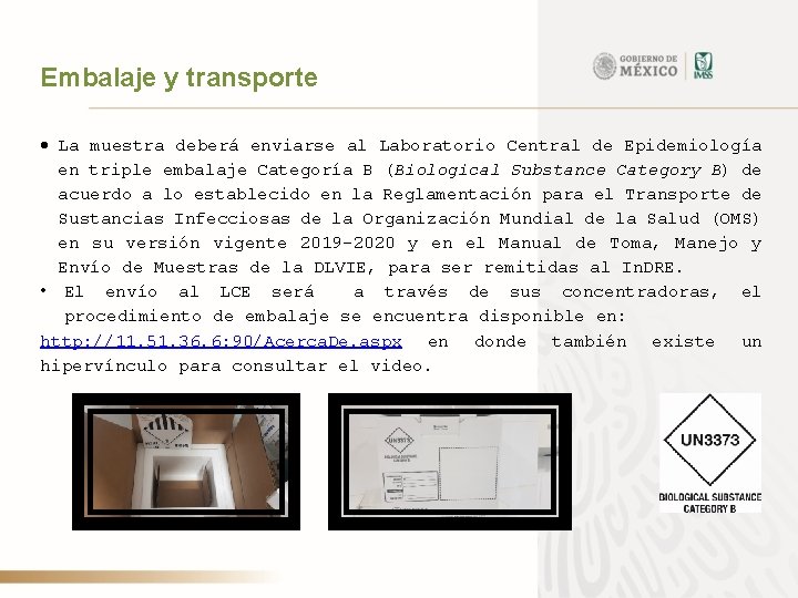 Embalaje y transporte La muestra deberá enviarse al Laboratorio Central de Epidemiología en triple