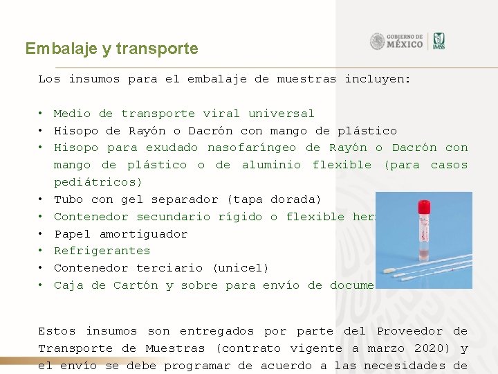 Embalaje y transporte Los insumos para el embalaje de muestras incluyen: • Medio de