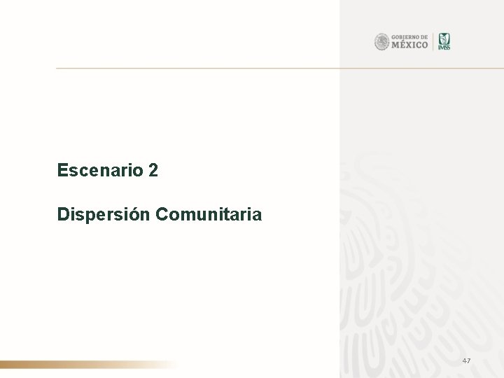 Escenario 2 Dispersión Comunitaria 47 
