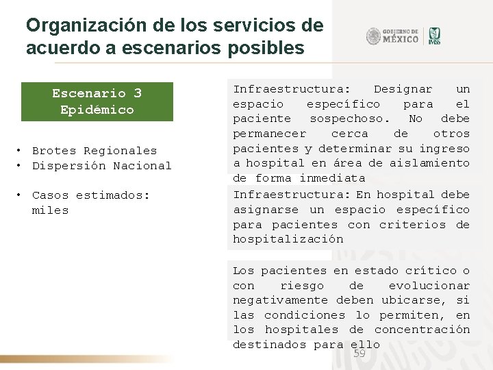 Organización de los servicios de acuerdo a escenarios posibles Escenario 3 Epidémico • Brotes
