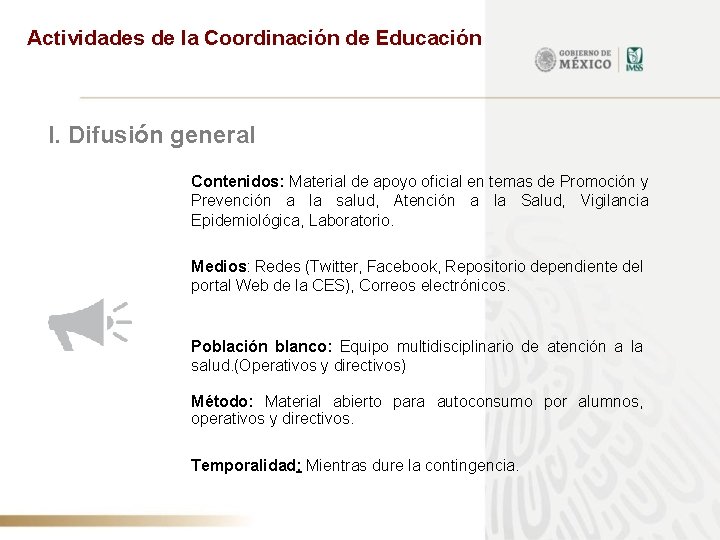 Actividades de la Coordinación de Educación I. Difusión general Contenidos: Material de apoyo oficial