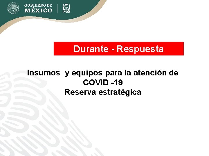 Durante - Respuesta Insumos y equipos para la atención de COVID -19 Reserva estratégica