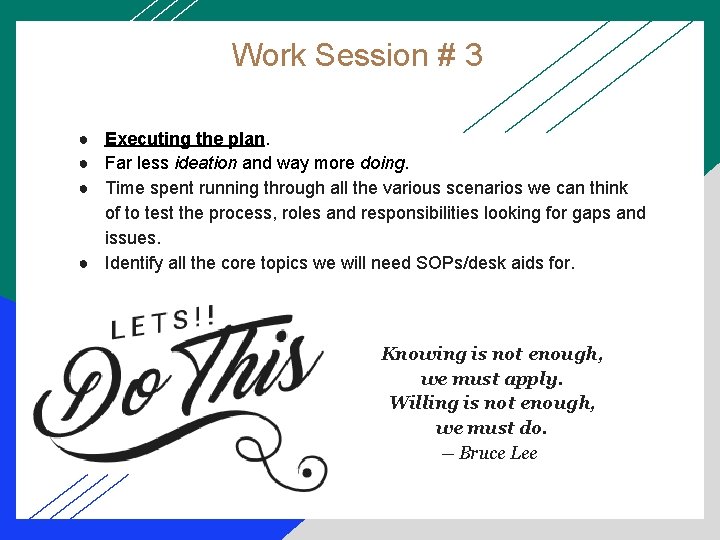 Work Session # 3 ● Executing the plan. ● Far less ideation and way