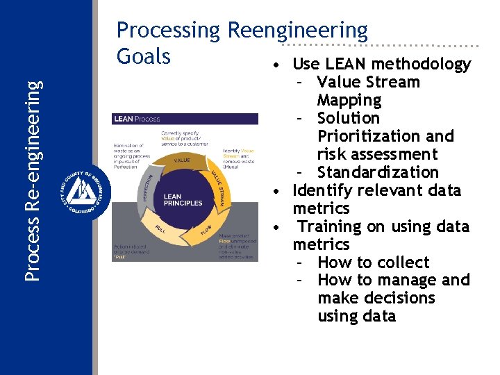 Process Re-engineering Processing Reengineering Goals • Use LEAN methodology – Value Stream Mapping –
