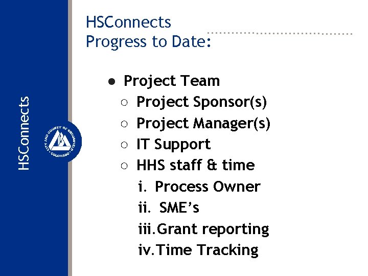 HSConnects Progress to Date: ● Project Team ○ Project Sponsor(s) ○ Project Manager(s) ○