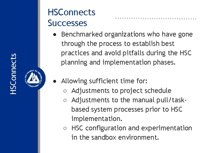 HSConnects Successes ● Benchmarked organizations who have gone through the process to establish best