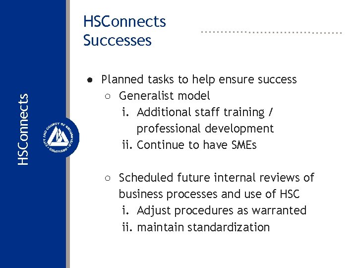 HSConnects Successes ● Planned tasks to help ensure success ○ Generalist model i. Additional