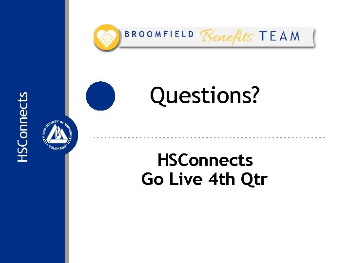 HSConnects Questions? HSConnects Go Live 4 th Qtr 