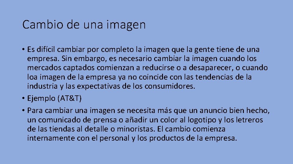 Cambio de una imagen • Es difícil cambiar por completo la imagen que la