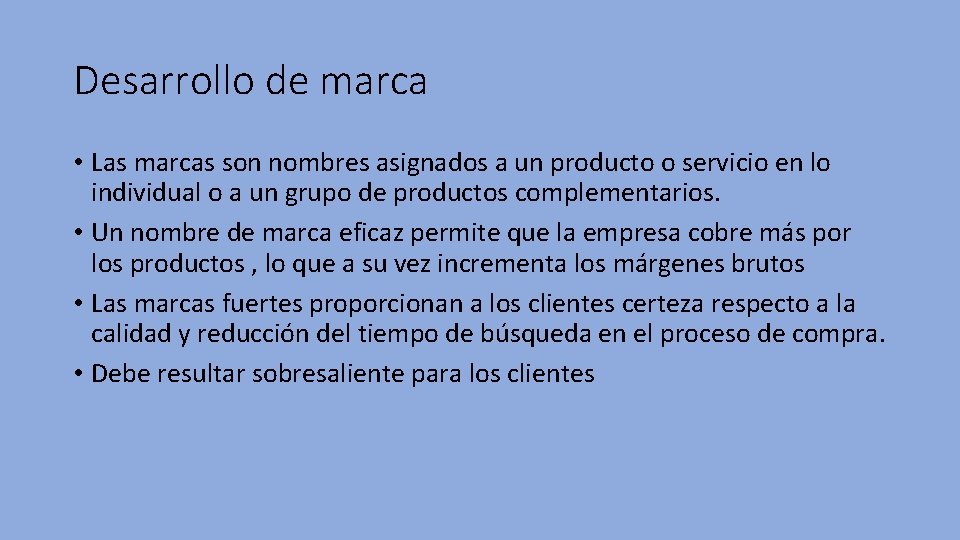 Desarrollo de marca • Las marcas son nombres asignados a un producto o servicio