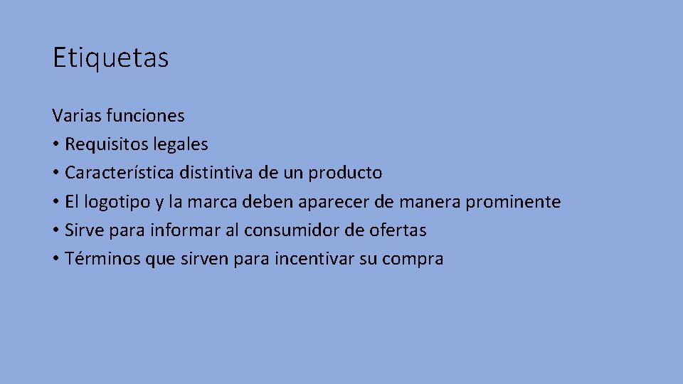 Etiquetas Varias funciones • Requisitos legales • Característica distintiva de un producto • El