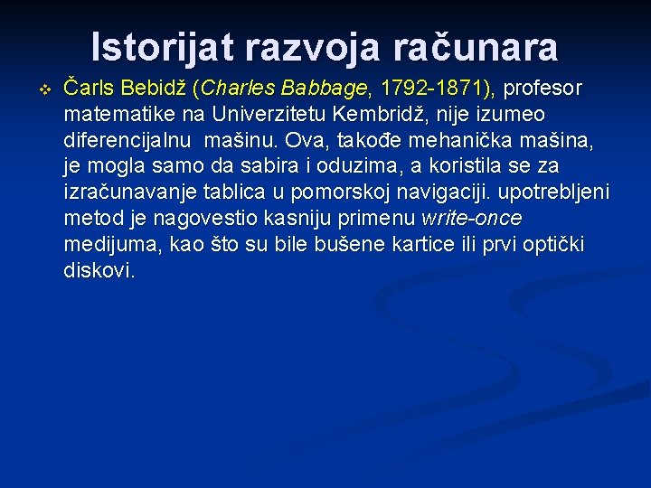 Istorijat razvoja računara v Čarls Bebidž (Charles Babbage, 1792 -1871), profesor matematike na Univerzitetu