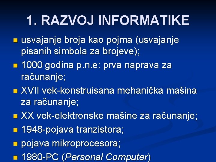 1. RAZVOJ INFORMATIKE usvajanje broja kao pojma (usvajanje pisanih simbola za brojeve); n 1000