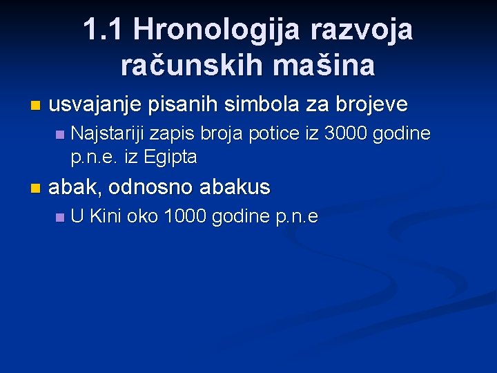 1. 1 Hronologija razvoja računskih mašina n usvajanje pisanih simbola za brojeve n n