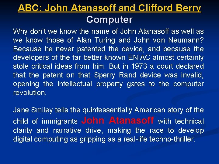 ABC: John Atanasoff and Clifford Berry Computer Why don’t we know the name of