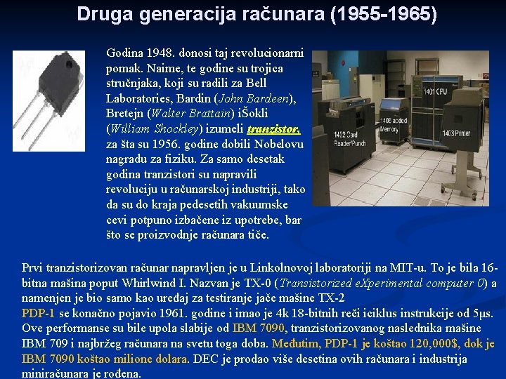 Druga generacija računara (1955 -1965) Godina 1948. donosi taj revolucionarni pomak. Naime, te godine