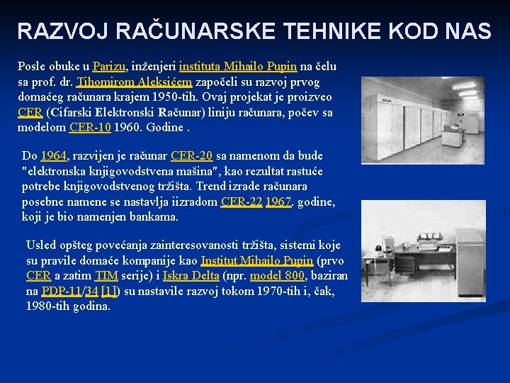 RAZVOJ RAČUNARSKE TEHNIKE KOD NAS Posle obuke u Parizu, inženjeri instituta Mihailo Pupin na