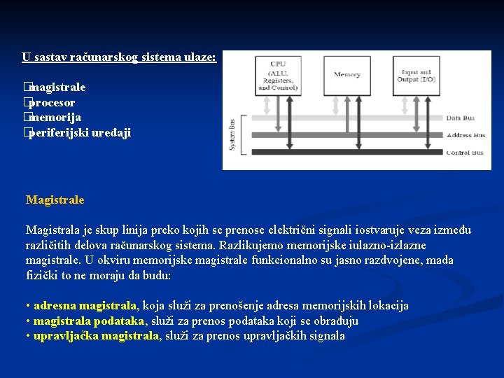 U sastav računarskog sistema ulaze: � magistrale � procesor � memorija � periferijski uređaji