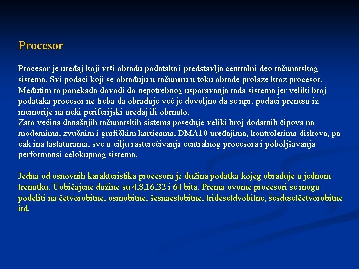 Procesor je uređaj koji vrši obradu podataka i predstavlja centralni deo računarskog sistema. Svi