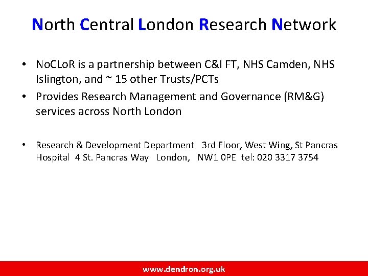 North Central London Research Network • No. CLo. R is a partnership between C&I