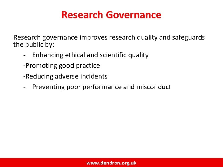 Research Governance Research governance improves research quality and safeguards the public by: - Enhancing