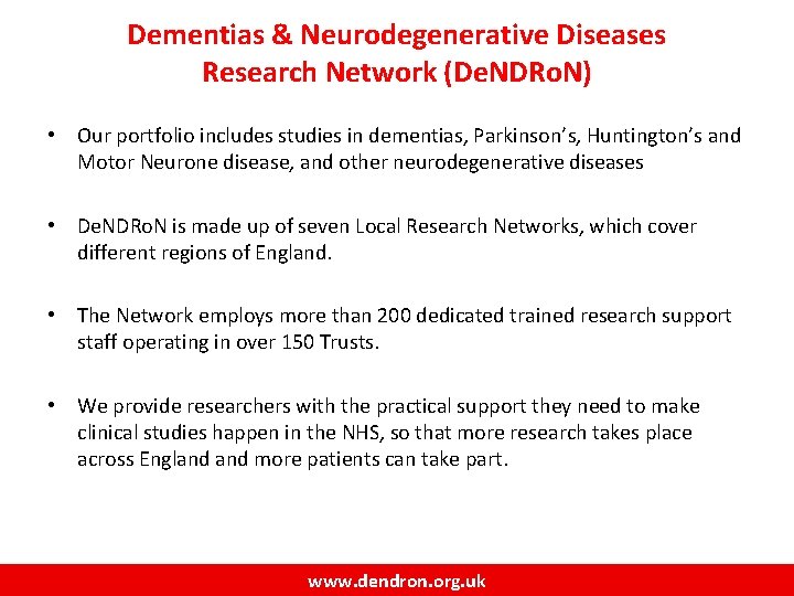 Dementias & Neurodegenerative Diseases Research Network (De. NDRo. N) • Our portfolio includes studies