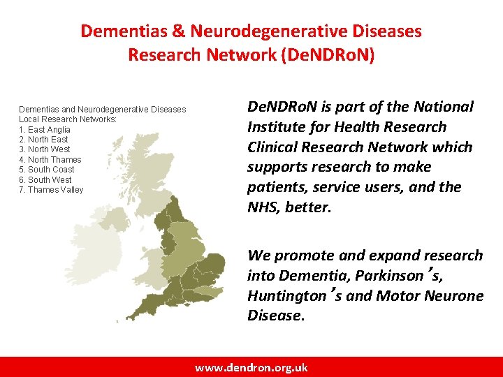 Dementias & Neurodegenerative Diseases Research Network (De. NDRo. N) Dementias and Neurodegenerative Diseases Local