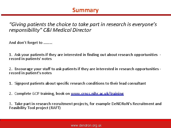 Summary “Giving patients the choice to take part in research is everyone’s responsibility” C&I