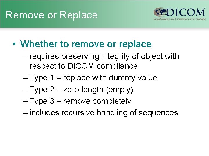 Remove or Replace • Whether to remove or replace – requires preserving integrity of