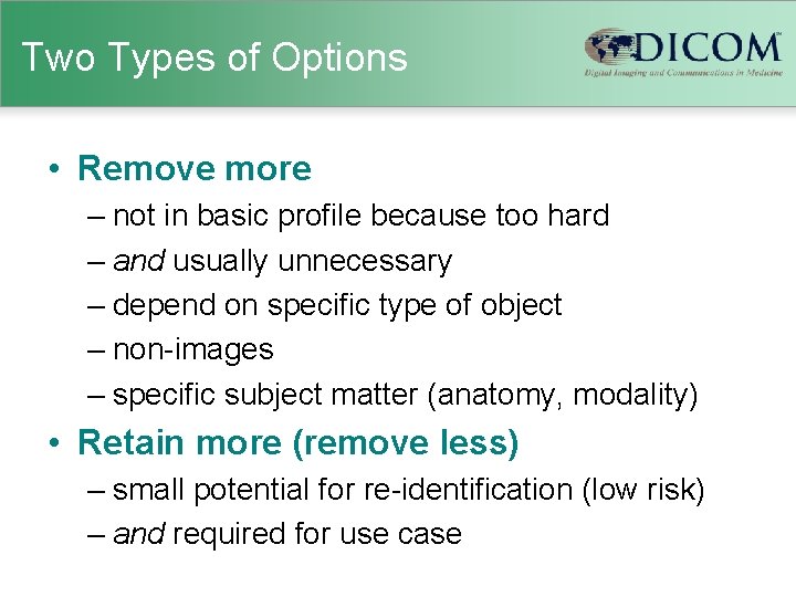 Two Types of Options • Remove more – not in basic profile because too